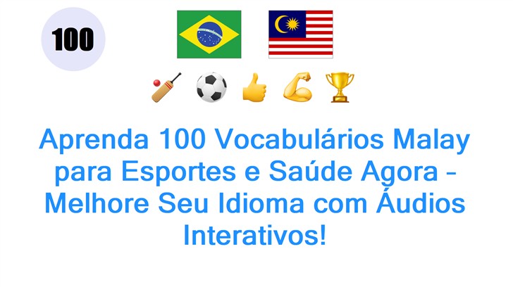 Aprenda 100 Vocabulários Malay para Esportes e Saúde Agora – Melhore Seu Idioma com Áudios Interativos!